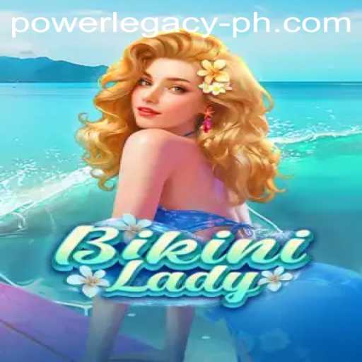 BikiniLady: Exploring the World of Power Legacy Ph