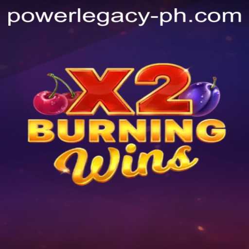 Exploring the Thrills of BurningWinsX2: The All-New Power Legacy Ph
