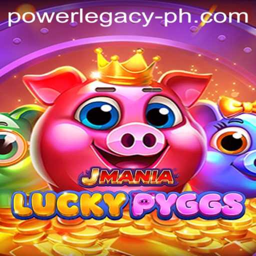 Explore the Exciting World of JManiaLuckyPyggs and Power Legacy Ph